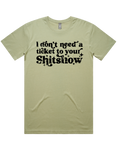 I Dont Need A Ticket To Your Shit Show Shirt Sleeve T-Shirt