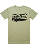 I Dont Need A Ticket To Your Shit Show Shirt Sleeve T-Shirt