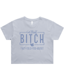 I'm That Bitch They Told You About Crop Top Tshirt