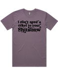 I Dont Need A Ticket To Your Shit Show Shirt Sleeve T-Shirt