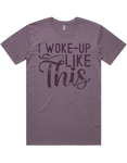 I Woke Up Like This Short Sleeve T-Shirt