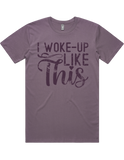 I Woke Up Like This Short Sleeve T-Shirt