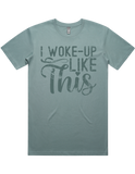 I Woke Up Like This Short Sleeve T-Shirt