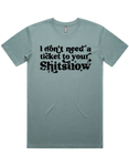 I Dont Need A Ticket To Your Shit Show Shirt Sleeve T-Shirt