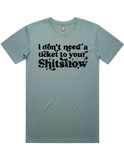 I Dont Need A Ticket To Your Shit Show Shirt Sleeve T-Shirt