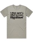 I Dont Need A Ticket To Your Shit Show Shirt Sleeve T-Shirt