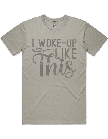 I Woke Up Like This Short Sleeve T-Shirt