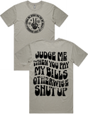 Judge Me When You Pay My Bills Short Sleeve T-Shirt