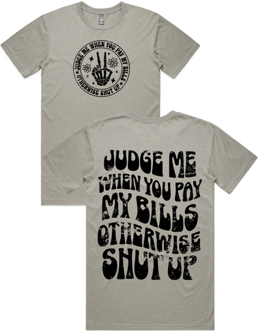 Judge Me When You Pay My Bills Short Sleeve T-Shirt