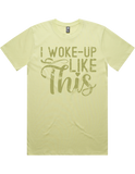 I Woke Up Like This Short Sleeve T-Shirt