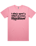 I Dont Need A Ticket To Your Shit Show Shirt Sleeve T-Shirt