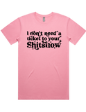 I Dont Need A Ticket To Your Shit Show Shirt Sleeve T-Shirt