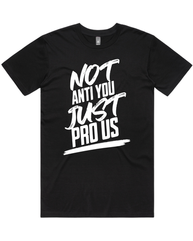 Not Anti You Just Pro Us Men's And Women's T-Shirt Or Crop Top