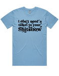 I Dont Need A Ticket To Your Shit Show Shirt Sleeve T-Shirt