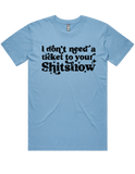 I Dont Need A Ticket To Your Shit Show Shirt Sleeve T-Shirt