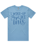 I Woke Up Like This Short Sleeve T-Shirt