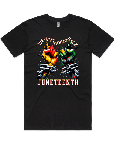 We Ain't Going Back Juneteenth Men's And Women's T-Shirt Or Crop Top T-Shirt