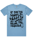 If Your Gonna Be Salty Bring Tequila Short Sleeve T-Shirt