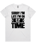 Sorry I'm Late I'm On C.P. Time womens T-shirt