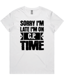 Sorry I'm Late I'm On C.P. Time womens T-shirt
