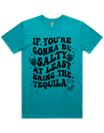 If Your Gonna Be Salty Bring Tequila Short Sleeve T-Shirt