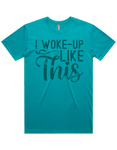 I Woke Up Like This Short Sleeve T-Shirt