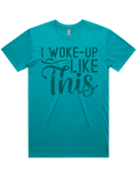 I Woke Up Like This Short Sleeve T-Shirt