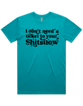 I Dont Need A Ticket To Your Shit Show Shirt Sleeve T-Shirt