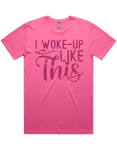 I Woke Up Like This Short Sleeve T-Shirt