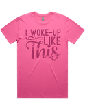 I Woke Up Like This Short Sleeve T-Shirt