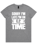 Sorry I'm Late I'm On C.P. Time womens T-shirt