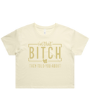 I'm That Bitch They Told You About Crop Top Tshirt