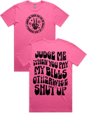 Judge Me When You Pay My Bills Short Sleeve T-Shirt