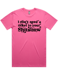 I Dont Need A Ticket To Your Shit Show Shirt Sleeve T-Shirt