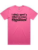 I Dont Need A Ticket To Your Shit Show Shirt Sleeve T-Shirt