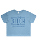 I'm That Bitch They Told You About Crop Top Tshirt