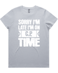Sorry I'm Late I'm On C.P. Time womens T-shirt