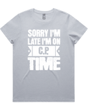 Sorry I'm Late I'm On C.P. Time womens T-shirt