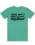 I Dont Need A Ticket To Your Shit Show Shirt Sleeve T-Shirt