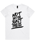 Not Anti You Just Pro Us Men's And Women's T-Shirt Or Crop Top