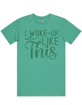 I Woke Up Like This Short Sleeve T-Shirt