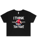 Your MAGA Hat's Too Tight Men's And Women's T-Shirt Or Crop Top
