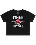 Your MAGA Hat's Too Tight Men's And Women's T-Shirt Or Crop Top