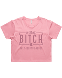 I'm That Bitch They Told You About Crop Top Tshirt