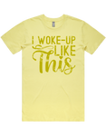 I Woke Up Like This Short Sleeve T-Shirt