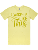 I Woke Up Like This Short Sleeve T-Shirt