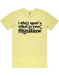 I Dont Need A Ticket To Your Shit Show Shirt Sleeve T-Shirt