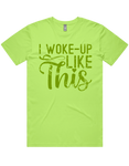 I Woke Up Like This Short Sleeve T-Shirt