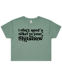 Dont Need A Ticket To Your Shit Show Crop Top Tshirt