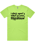 I Dont Need A Ticket To Your Shit Show Shirt Sleeve T-Shirt